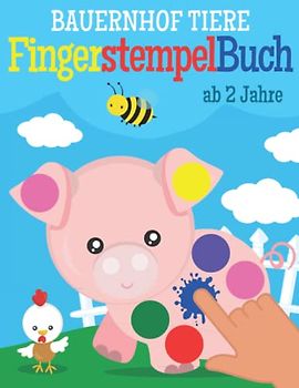 Fingerstempelbuch für Kinder ab 2 Jahre: Bauernhof Tiere Punktmarker Malbuch und Bastelbuch | 40 Fingerabdruck Motive zum kreativen Malen und Basteln ... | Nutztiere Finger-Malspaß