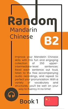 Random Mandarin Chinese B2 (Book 1)