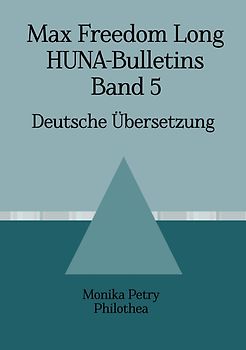 Max Freedom Long, HUNA-Bulletins Band 5, Deutsche Übersetzung