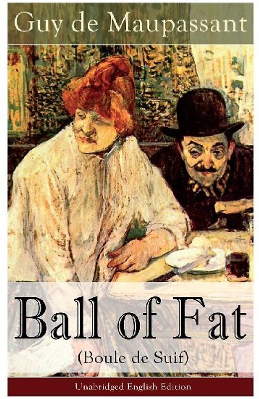 The Ball of Fat (Boule de Suif) - Unabridged English Edition