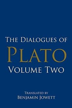 The Dialogues of Plato, Volume Two: ( Euthydemus, Cratylus, Phaedrus, Symposium, Theætetus, Parmenides ) (Plato’s Shorter Dialogues, Band 2)