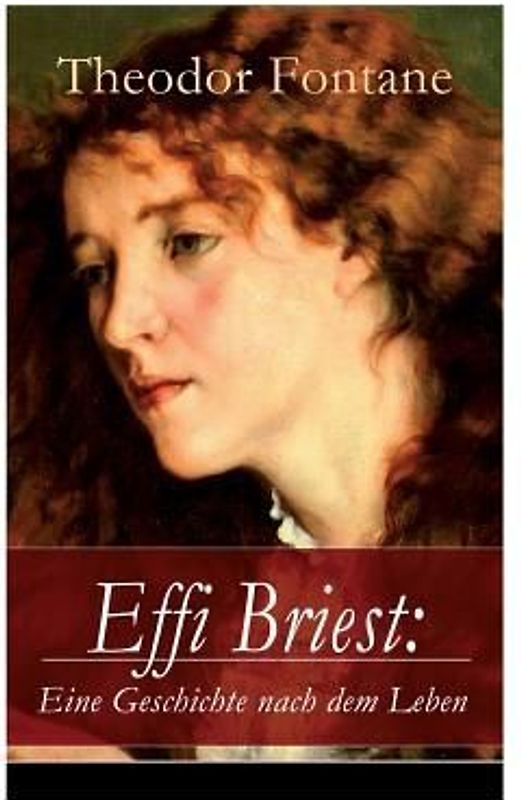 Effi Briest: Eine Geschichte nach dem Leben: Der berühmte Gesellschaftsroman beruht auf wahren begebenheiten