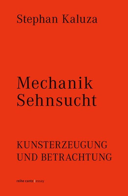 Stephan Kaluza: Mechanik Sehnsucht. Kunsterzeugung und Betrachtung