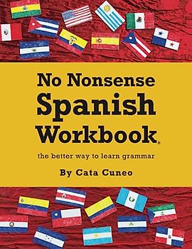 No Nonsense Spanish Workbook: Jam-packed with grammar teaching and activities from beginner to advanced intermediate levels