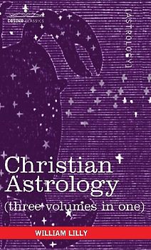 Christian Astrology (Three Volumes in One)