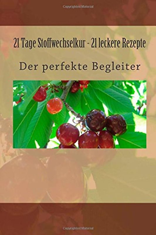 21 Tage Stoffwechselkur - 21 leckere Rezepte - Königs, Tom