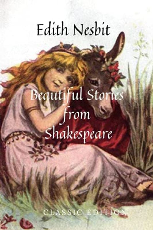 Beautiful Stories from Shakespeare: with Original illustrations