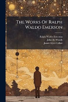The Works Of Ralph Waldo Emerson
