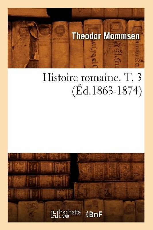 Histoire Romaine. T. 3 (Éd.1863-1874)