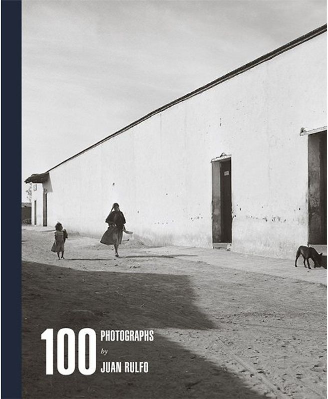 100 Photographs by Juan Rulfo