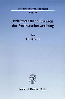 Privatrechtliche Grenzen der Verbraucherwerbung.