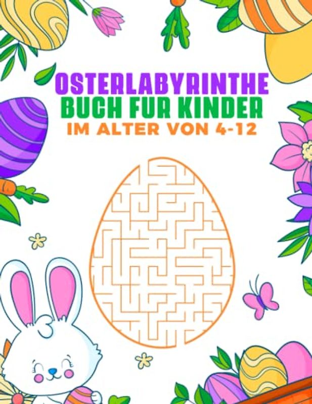 Osterlabyrinthe Buch für Kinder im Alter von 4-12: Niedliches Oster-Labyrinth-Buch für Jungen und Mädchen, Osterkörbe für Kinder