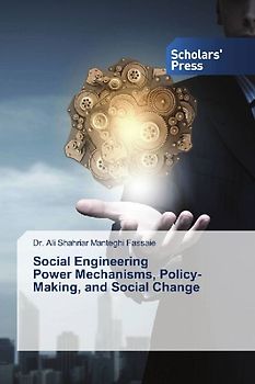 Social Engineering Power Mechanisms, Policy-Making, and Social Change
