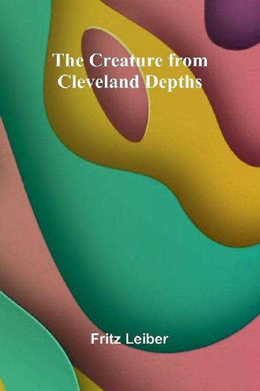 The Creature from Cleveland Depths