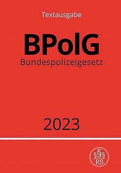 Bundespolizeigesetz - BPolG 2023