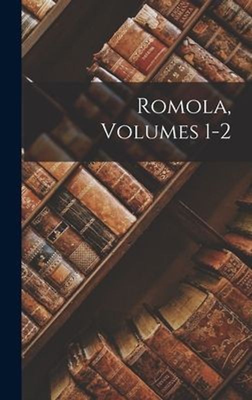 Romola, Volumes 1-2