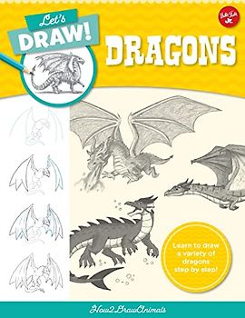 Let's Draw Dragons: Learn to draw a variety of dragons step by step! (8)