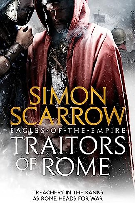 Traitors of Rome (Eagles of the Empire 18): Roman army heroes Cato and Macro face treachery in the ranks