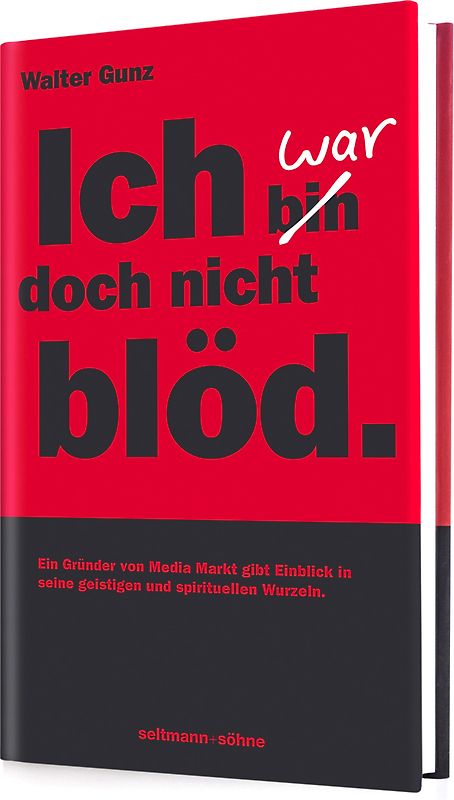 Ich war doch nicht blöd.