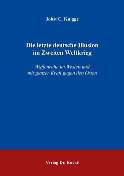 Die letzte deutsche Illusion im Zweiten Weltkrieg