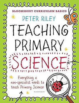 Bloomsbury Curriculum Basics: Teaching Primary Science