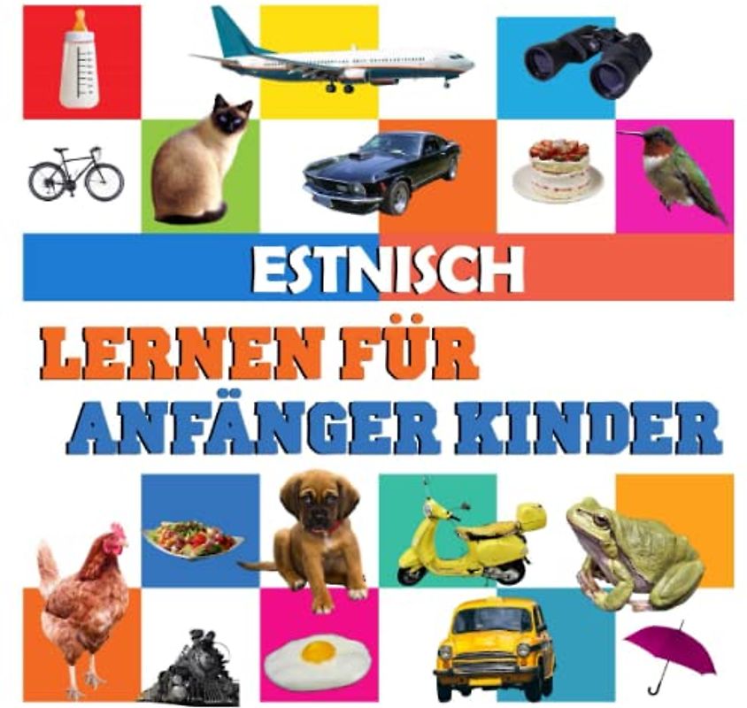 Estnisch lernen für anfänger kinder: meine ersten 100 wörter, in deutsch und Estnisch