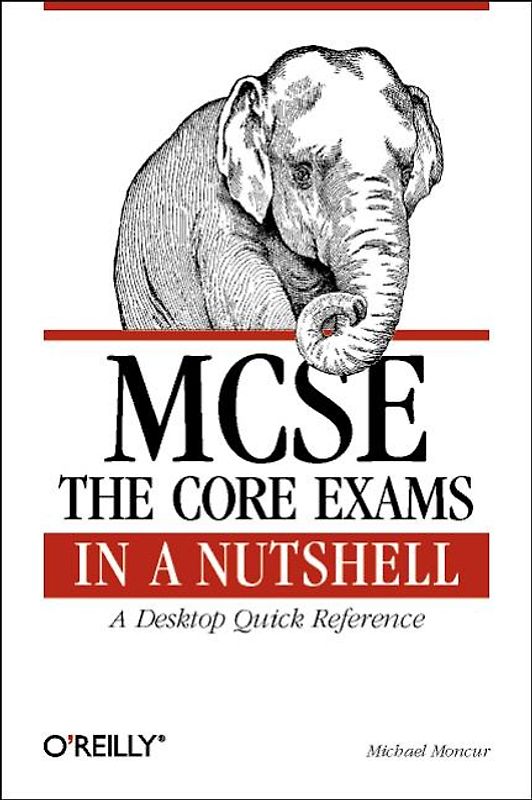 MCSE: The Core Exams in a Nutshell