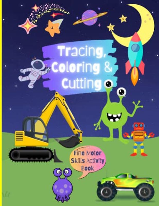Tracing, Coloring & Cutting Fine Motor Skills Activity Book: Boosting Hand-Eye Coordination and Creativity for Kids Ages 3-6