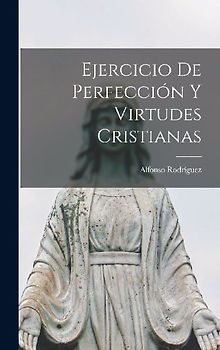 Ejercicio De Perfección Y Virtudes Cristianas