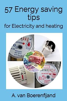 57 Energy Saving Tips: for Electricity and Heating