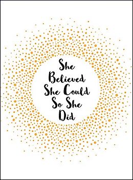 She Believed She Could So She Did: Inspirational Quotes for Women