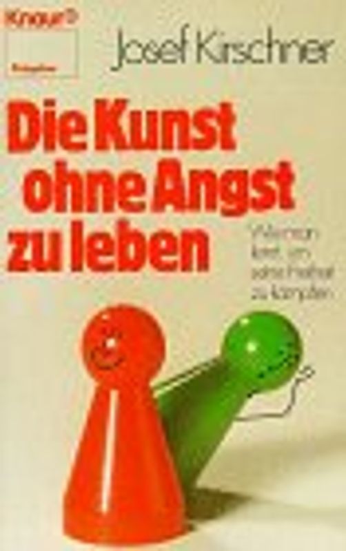 Die Kunst, ohne Angst zu leben. Wie man lernt, um seine Freiheit zu kämpfen