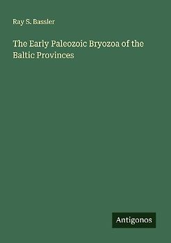 The Early Paleozoic Bryozoa of the Baltic Provinces