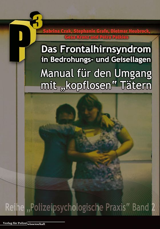 Das Frontalhirnsyndrom in Bedrohungs- und Geisellagen