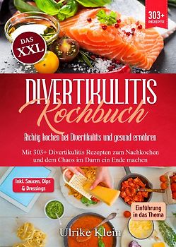 Das XXL Divertikulitis Kochbuch – Richtig kochen bei Divertikulitis und gesund ernähren