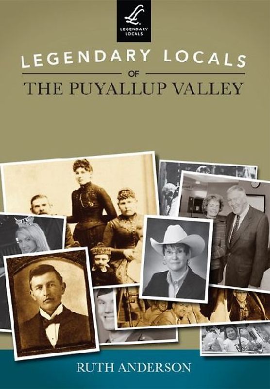 Legendary Locals of the Puyallup Valley