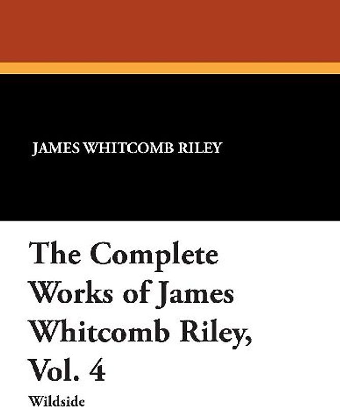 The Complete Works of James Whitcomb Riley, Vol. 4