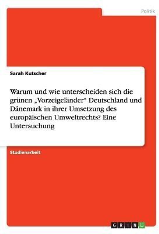 Warum und wie unterscheiden sich die grünen "Vorzeigeländer" Deutschland und Dänemark in ihrer Umsetzung des europäischen Umweltrechts? Eine Untersuchung