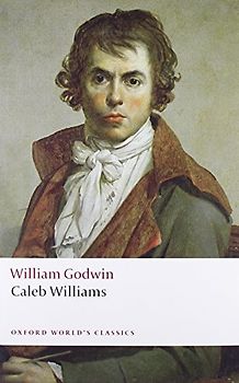 Caleb Williams (Oxford World's Classics) - William Godwin