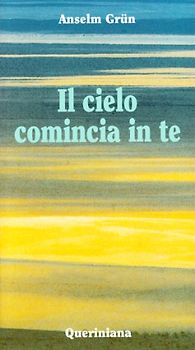 Il cielo comincia in te. L'attualità della sapienza dei Padri del deserto (Meditazioni)