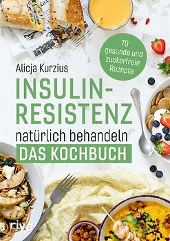 Insulinresistenz natürlich behandeln – Das Kochbuch