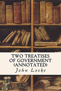 Two Treatises of Government (annotated)