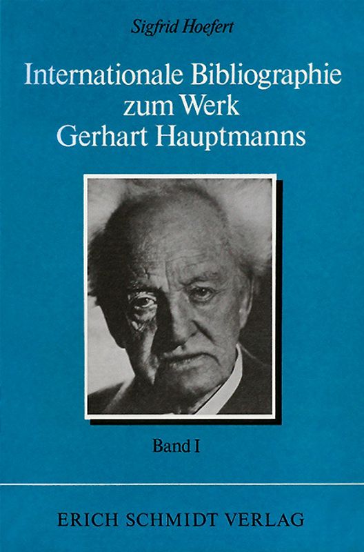 Internationale Bibliographie zum Werk Gerhart Hauptmanns / Internationale Bibliographie zum Werk Gerhart Hauptmanns - - I. Band