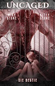 Uncaged - Die Bestie: Dark Paranormal-Historical Romance