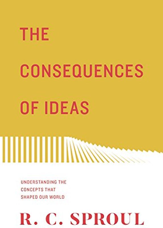 The Consequences of Ideas: Understanding the Concepts That Shaped Our World