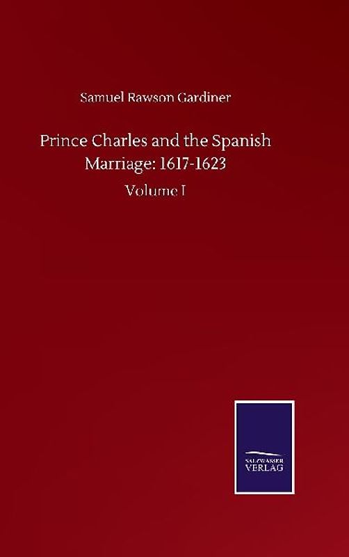 Prince Charles and the Spanish Marriage: 1617-1623