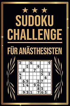 SUDOKU Challenge für Anästhesisten: Sudoku Buch I 300 Rätsel inkl. Anleitungen & Lösungen I Leicht bis Schwer I A5 I Tolles Geschenk für Anästhesisten