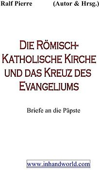 Der Religionsstreit.... / Die Römisch-Katholische Kirche &amp; das Kreuz mit dem Evangeliuml