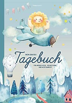 Mein erstes Tagebuch - für mehr Glück, Selbstliebe und Achtsamkeit: mit Pädagogen entwickelt - geeignet für Kinder ab 7 Jahren zur Förderung der sozialen Kompetenz und Stärkung des Selbstwertgefühls