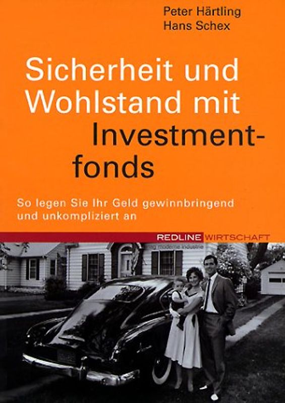 Sicherheit und Wohlstand mit Investmentfonds. So legen Sie Ihr Geld Gewinn bringend an